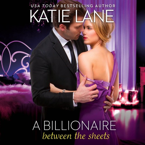 A Billionaire Between The Sheets by Katie Lane, Read by Cindy Harden - Audiobook Excerpt