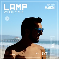LAMP Weekly Mix #97 feat. Maikol