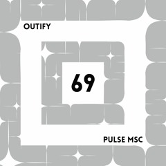 69ème Pulsation - OUTIFY