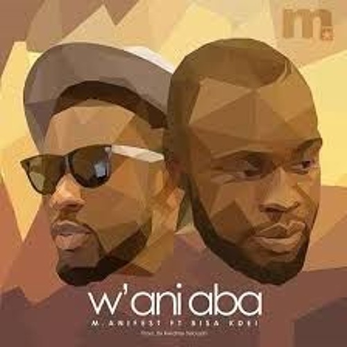 Manifest ft Bisa kdei 'W'ani Aba'