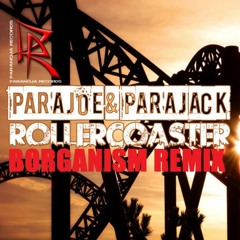 ParaJoe & ParaJack - Rollercoaster (BORGANISM REMIX)