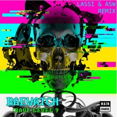 Baewatch - Rave Level 9 (Lassi & ASW Remix)