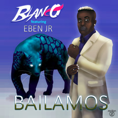 Blanco - Bailamos (ft. Eben JR)