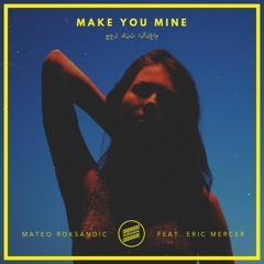 Mateo Roksandic - Make You Mine feat. Eric Mercer (Original Mix)