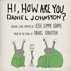 Hi How Are You Daniel Johnston? Orchestrations