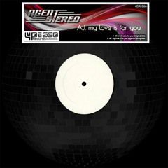 Agent Stereo - All My Love Is For You (Agent's Spring Mix)