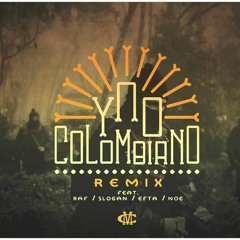 Ypo -  Colombiano Remix Ft. Raf, Slogan, Efta, Noe