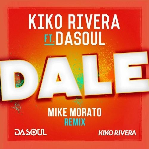 Kiko Rivera Feat. Dasoul - Dale (Mike Morato Remix)