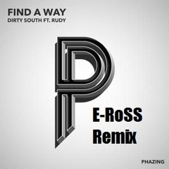 Dirty South feat. Rudy - Find A Way (E-RoSS Remix) *FREE DOWNLOAD*