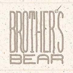 Brother's Bear - Say What You Mean