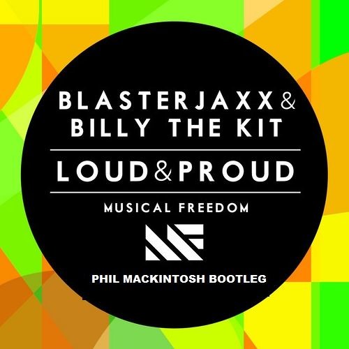 BlasterJaxx & Billy The Kit - Loud & Proud (Phil Mackintosh RVRS Bootleg)