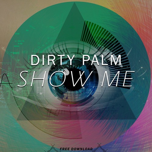 Dirty Palm - Show Me (Original Mix) *FREE DOWNLOAD*