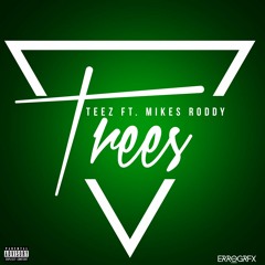 Teez FT Mikes Roddy - Trees