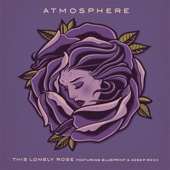 Atmosphere - This Lonely Rose feat. Blueprint & Aesop Rock