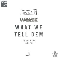 GTA x Wiwek x Stush - What We Tell Dem (SwaggleRock Flip) [TrapSource Exclusive]