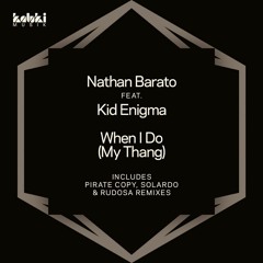 Nathan Barato Featuring Kid Enigma - When I Do (My Thang) Rudosa Mix