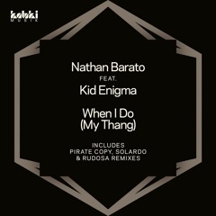 Nathan Barato Featuring Kid Enigma - When I Do (My Thang) Original Mix