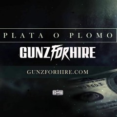 Gunz For Hire - Plata O Plomo