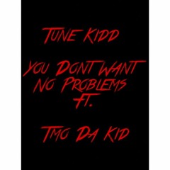 Tune Kidd - You Don't Want No Problems Ft. Tmo Da King (Prod. XaviorJordan)