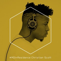 #MDInResidence - Christian Scott - Tantric