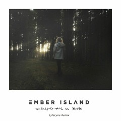 Skrillex, Diplo & Justin Bieber - Where Are Ü Now (Ember Island Cover) [LyfeLyne Edit/Remix]