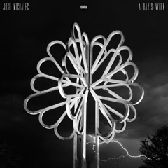 Josh Michalec - A Day's Work