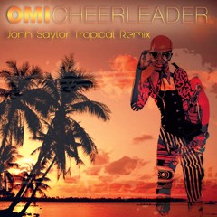 OMI - Cheerleader (Jonh Saylor Tropical Remix)