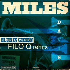 Miles Davis - Blue In Green - FILOQ Remix