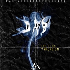 Dee Rugs Ft. Mforeign - Dab (Prod. By Zaytona)