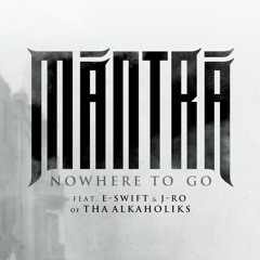 MANTRA - 'Nowhere To Go' feat. E-Swift and J-Ro of Tha Alkaholiks