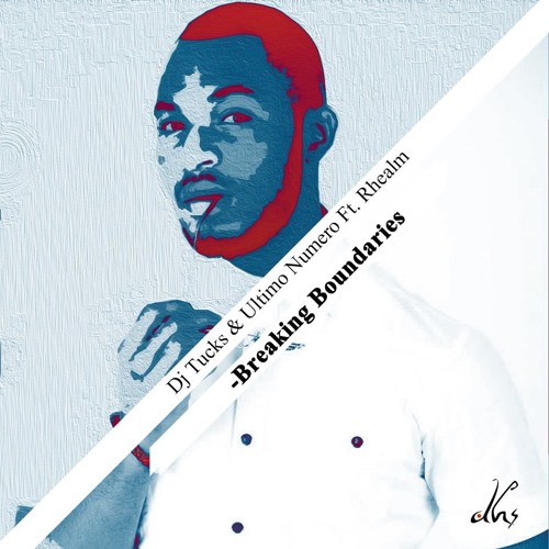 DJ Tucks & Ultimo Numero Ft. Rhealm - Breaking Boundaries (Soundcloud)