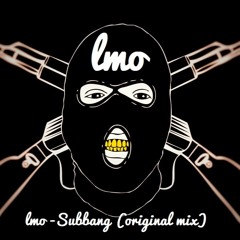 LMO - Subbang (Original Mix)