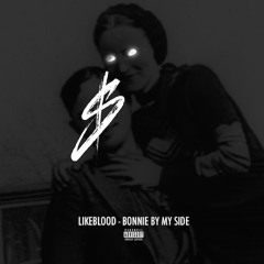 Likeblood "Bonnie By My Side"