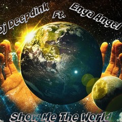 Deepdink ft. Enya Angel - Show Me The World (Original Mix)