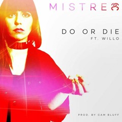 Do Or Die feat Willo (Produced By Cam Bluff)