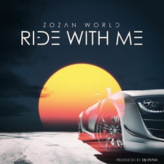 Zozan World ~ Ride With Me Prod. by Dj Inno