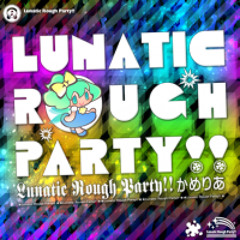 Lunatic Rough Party (Full Version) - かめりあ (Camellia)