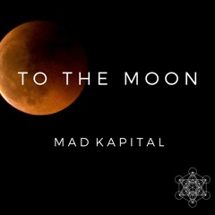 Mad Kapital - To The Moon feat. JFK(Radio Edit)