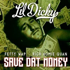 Lil Dicky Ft. Rich Homie Quan & Fetty Wap - Save Dat Money