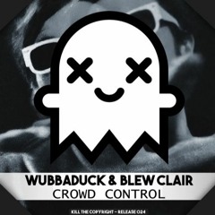 Wubbaduck & Bleu Clair - Crowd Control [OUT NOW!]
