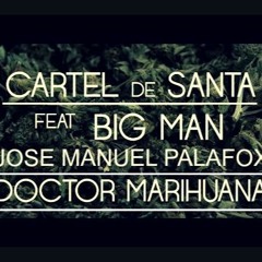 Dr. Marihuana-Jose Manuel Palafox Feat Cartel de Santa & Big Man (Original HardStyle Remix 2015)DEMO