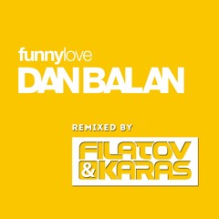 Dan Balan - Funny Love (Filatov & Karas Club Mix)
