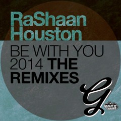 RaShaan Houston "Be With You 2014"(PB Main Mix)