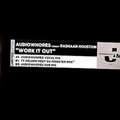 Audiowhores present RaShaan Houston "Work it Out" Ty Holden Meet Da Monster Remix