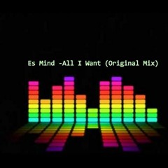 Es Mind - All I Want(Original Mix).