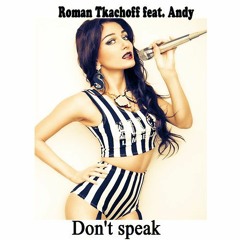 Roman Tkachoff feat.Andy – Don't Speak(No Doubt cover mix)