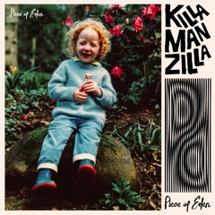 KillaManZilla - Piece Of Eden