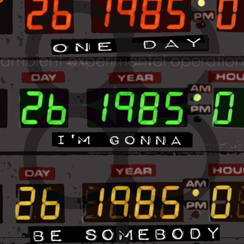 A317 - One Day I'm Gonna Be Somebody (Back to the Future REMIX) ~90% Samples
