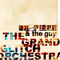 DrSpider & The Guy - The Grand Glitch Orchestra #1