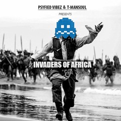 Psyfied Vibez,T-MANSOUL - Invaders Of Africa - Original